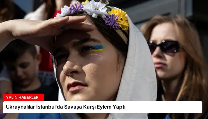 Ukraynalılar İstanbul’da Savaşa Karşı Eylem Yaptı
