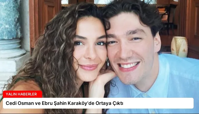 Cedi Osman ve Ebru Şahin Karaköy’de Ortaya Çıktı