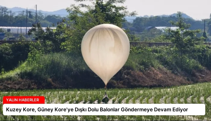 Kuzey Kore, Güney Kore’ye Dışkı Dolu Balonlar Göndermeye Devam Ediyor