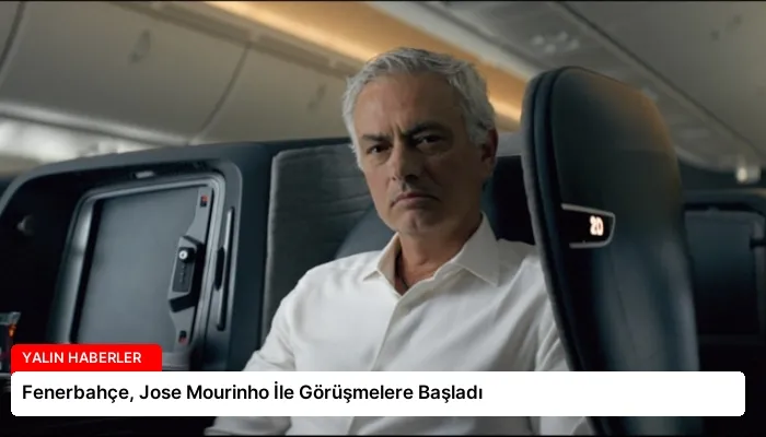 Fenerbahçe, Jose Mourinho İle Görüşmelere Başladı