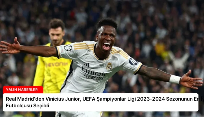 Real Madrid’den Vinicius Junior, UEFA Şampiyonlar Ligi 2023-2024 Sezonunun En İyi Futbolcusu Seçildi