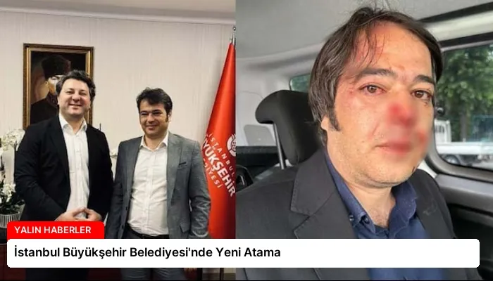 İstanbul Büyükşehir Belediyesi’nde Yeni Atama