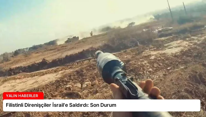 Filistinli Direnişçiler İsrail’e Saldırdı: Son Durum