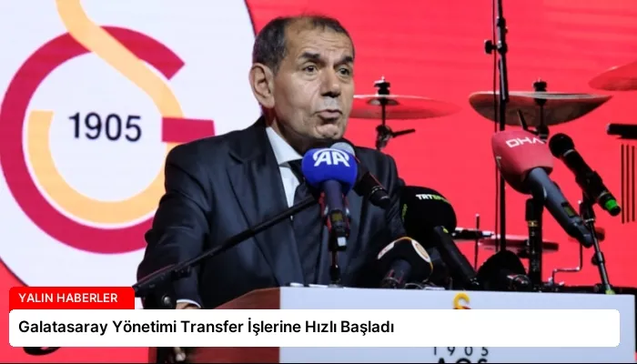 Galatasaray Yönetimi Transfer İşlerine Hızlı Başladı