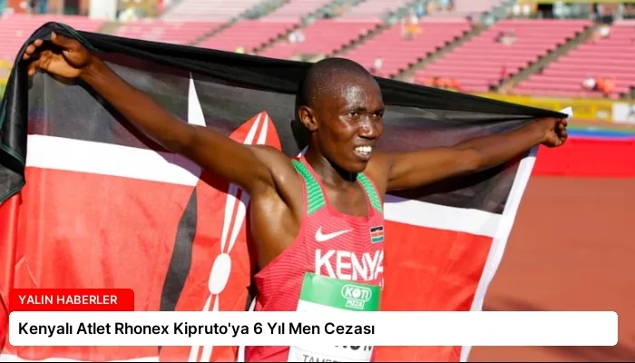 Kenyalı Atlet Rhonex Kipruto’ya 6 Yıl Men Cezası