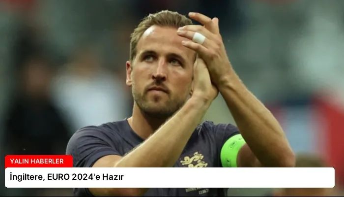 İngiltere, EURO 2024’e Hazır