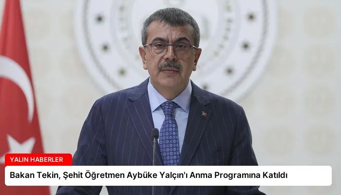 Bakan Tekin, Şehit Öğretmen Aybüke Yalçın’ı Anma Programına Katıldı