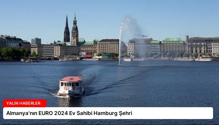 Almanya’nın EURO 2024 Ev Sahibi Hamburg Şehri