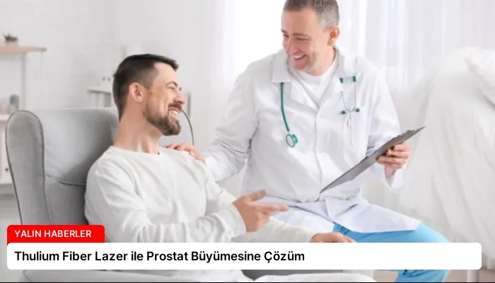 Thulium Fiber Lazer ile Prostat Büyümesine Çözüm