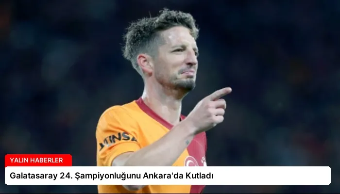 Galatasaray 24. Şampiyonluğunu Ankara’da Kutladı