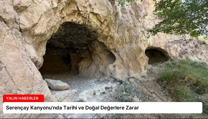 Serençay Kanyonu’nda Tarihi ve Doğal Değerlere Zarar