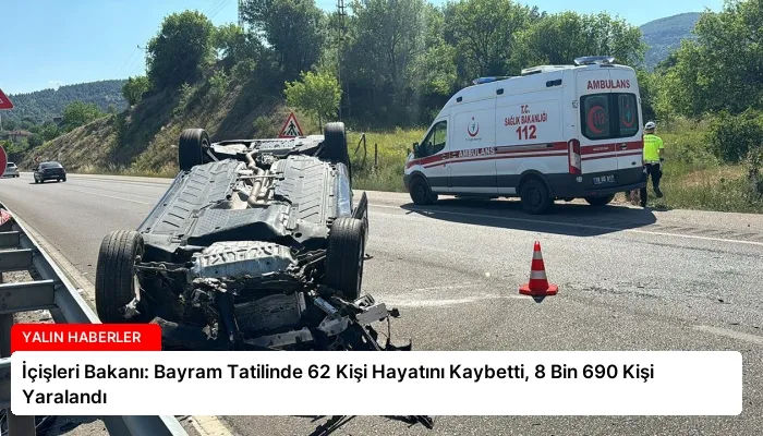İçişleri Bakanı: Bayram Tatilinde 62 Kişi Hayatını Kaybetti, 8 Bin 690 Kişi Yaralandı