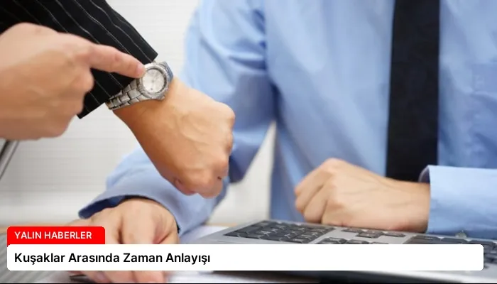 Kuşaklar Arasında Zaman Anlayışı