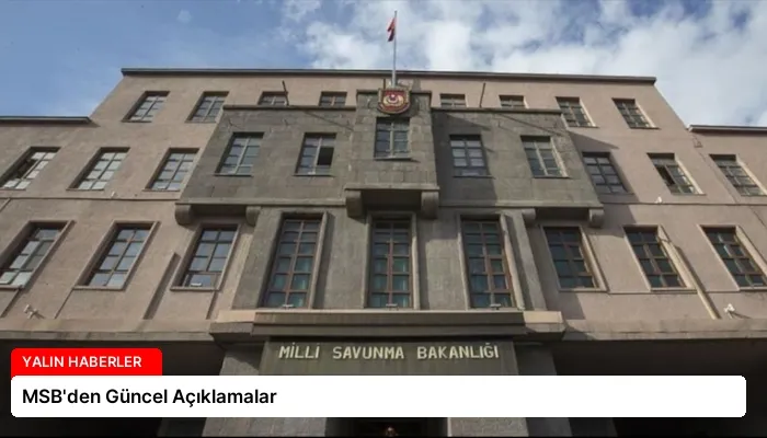 MSB’den Güncel Açıklamalar
