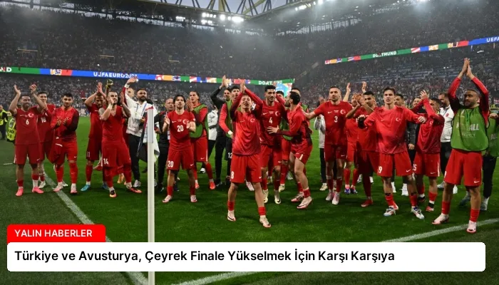 Türkiye ve Avusturya, Çeyrek Finale Yükselmek İçin Karşı Karşıya