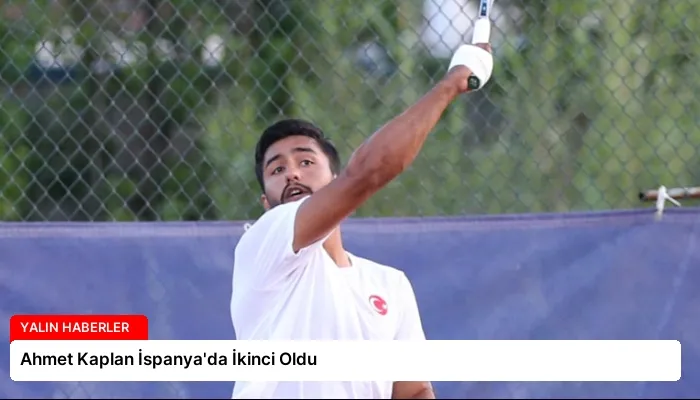 Ahmet Kaplan İspanya’da İkinci Oldu