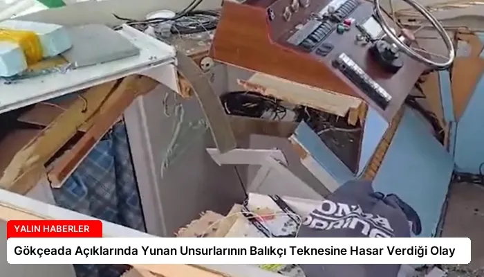 Gökçeada Açıklarında Yunan Unsurlarının Balıkçı Teknesine Hasar Verdiği Olay
