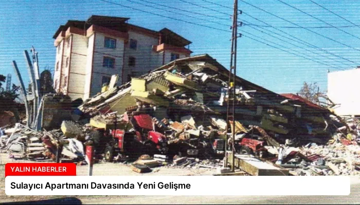 Sulayıcı Apartmanı Davasında Yeni Gelişme