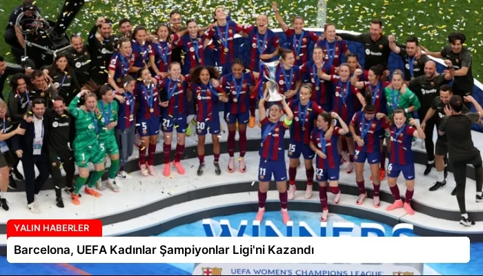 Barcelona, UEFA Kadınlar Şampiyonlar Ligi’ni Kazandı
