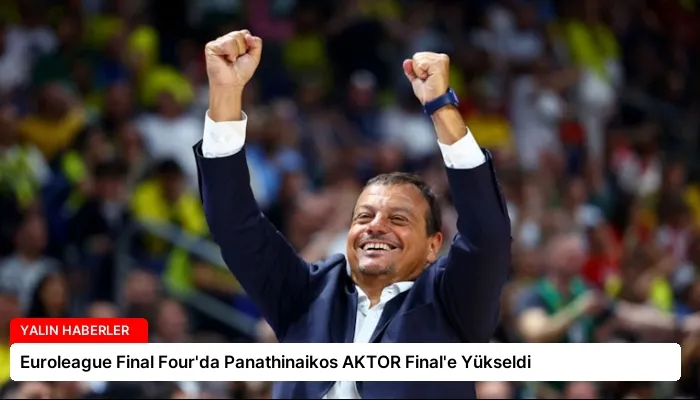 Euroleague Final Four’da Panathinaikos AKTOR Final’e Yükseldi