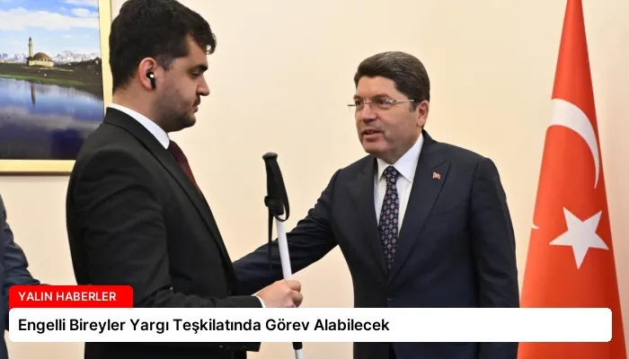 Engelli Bireyler Yargı Teşkilatında Görev Alabilecek