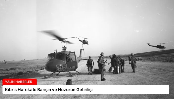 Kıbrıs Harekatı: Barışın ve Huzurun Getirilişi