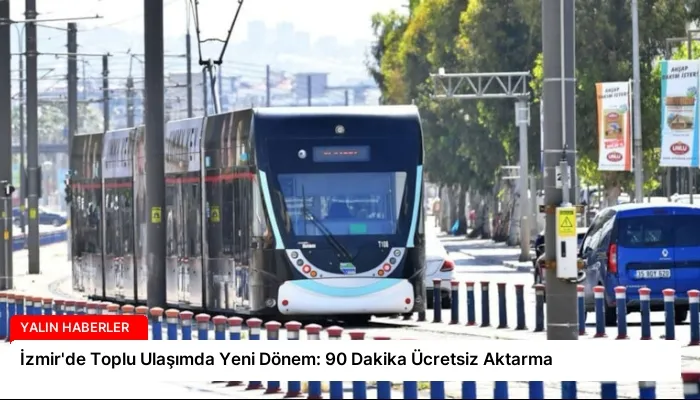 İzmir’de Toplu Ulaşımda Yeni Dönem: 90 Dakika Ücretsiz Aktarma