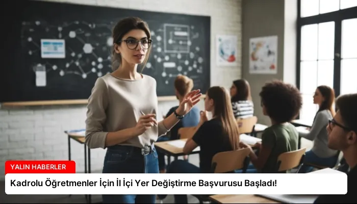 Kadrolu Öğretmenler İçin İl İçi Yer Değiştirme Başvurusu Başladı!