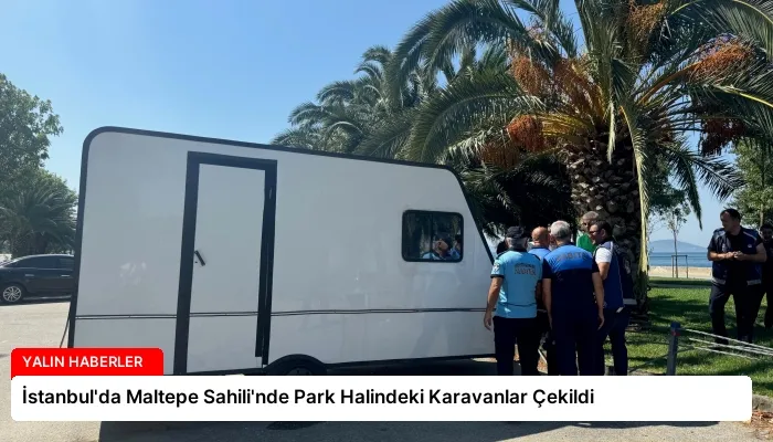 İstanbul’da Maltepe Sahili’nde Park Halindeki Karavanlar Çekildi