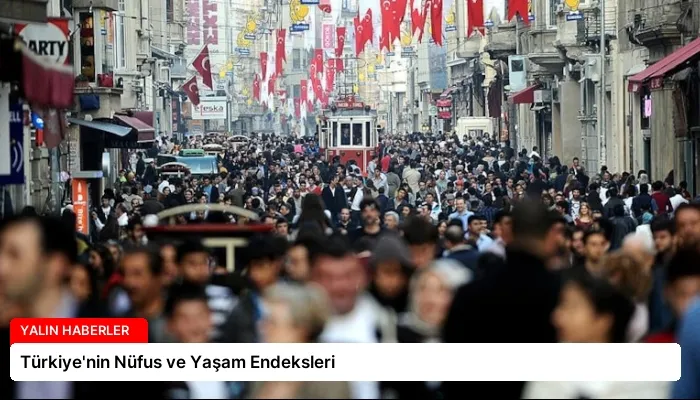 Türkiye’nin Nüfus ve Yaşam Endeksleri