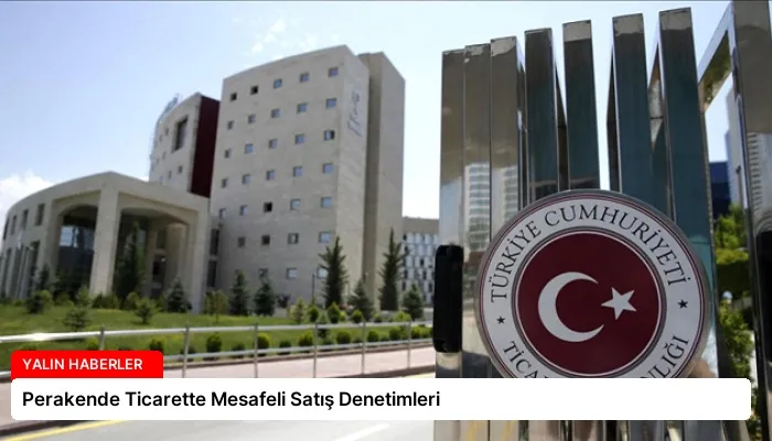 Perakende Ticarette Mesafeli Satış Denetimleri
