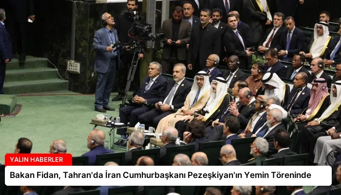 Bakan Fidan, Tahran’da İran Cumhurbaşkanı Pezeşkiyan’ın Yemin Töreninde