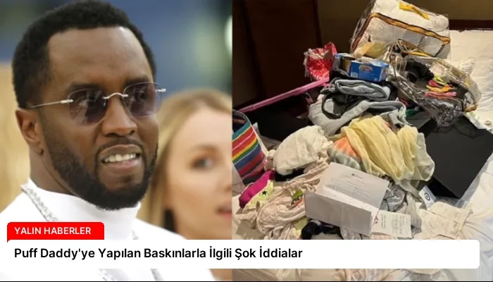 Puff Daddy’ye Yapılan Baskınlarla İlgili Şok İddialar