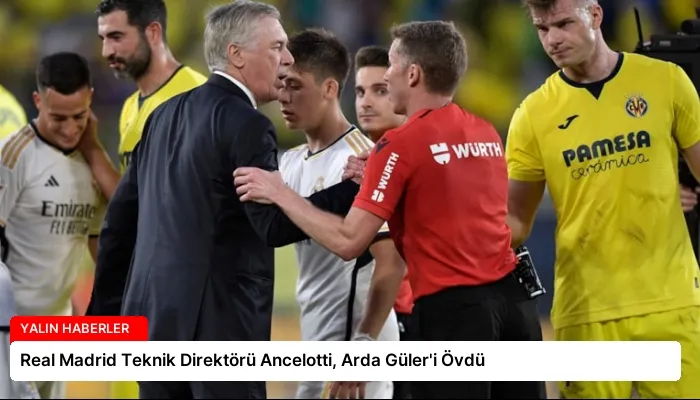 Real Madrid Teknik Direktörü Ancelotti, Arda Güler’i Övdü