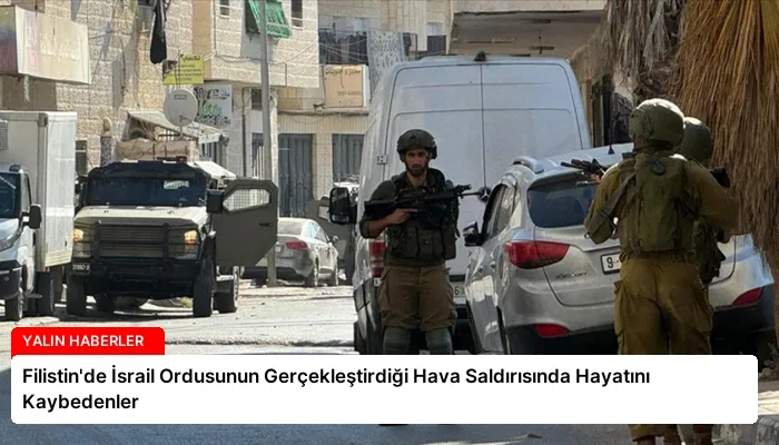 Filistin’de İsrail Ordusunun Gerçekleştirdiği Hava Saldırısında Hayatını Kaybedenler