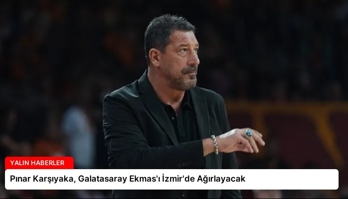 Pınar Karşıyaka, Galatasaray Ekmas’ı İzmir’de Ağırlayacak