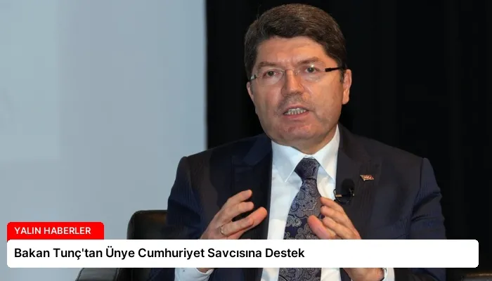 Bakan Tunç’tan Ünye Cumhuriyet Savcısına Destek