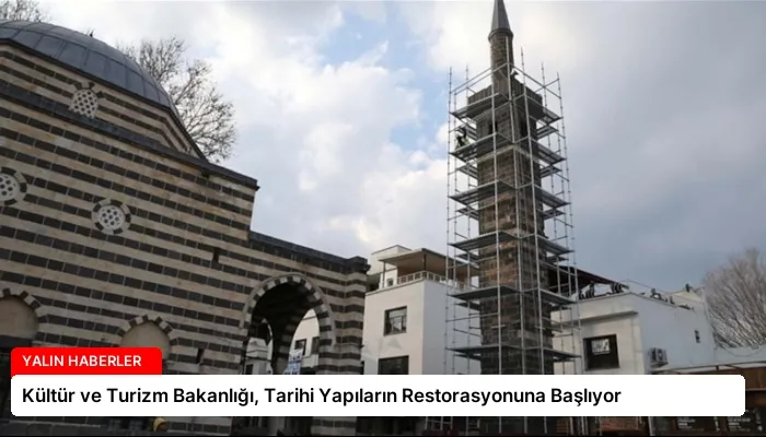 Kültür ve Turizm Bakanlığı, Tarihi Yapıların Restorasyonuna Başlıyor