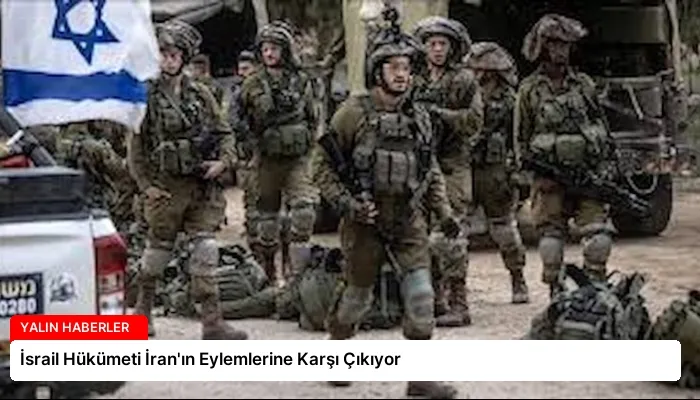 İsrail Hükümeti İran’ın Eylemlerine Karşı Çıkıyor