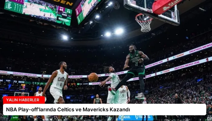 NBA Play-off’larında Celtics ve Mavericks Kazandı