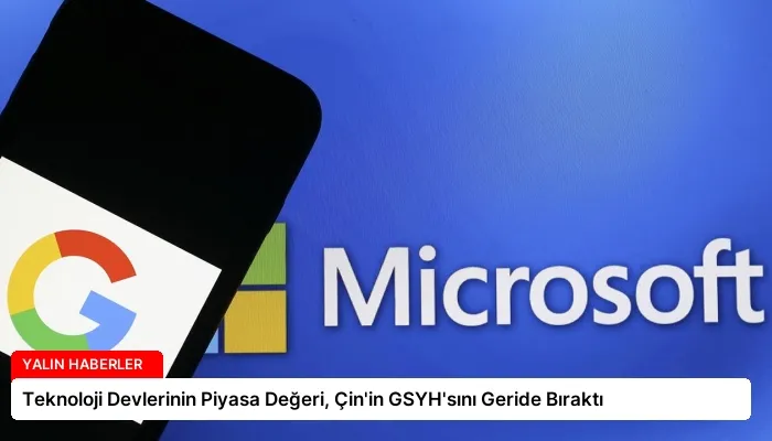 Teknoloji Devlerinin Piyasa Değeri, Çin’in GSYH’sını Geride Bıraktı