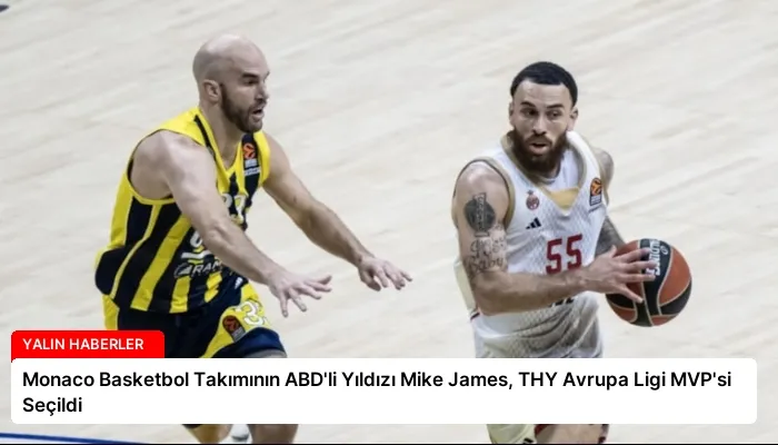 Monaco Basketbol Takımının ABD’li Yıldızı Mike James, THY Avrupa Ligi MVP’si Seçildi