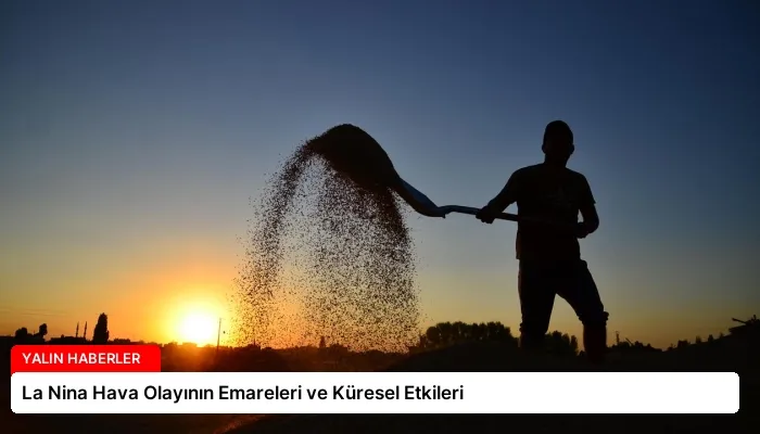 La Nina Hava Olayının Emareleri ve Küresel Etkileri