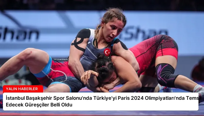İstanbul Başakşehir Spor Salonu’nda Türkiye’yi Paris 2024 Olimpiyatları’nda Temsil Edecek Güreşçiler Belli Oldu