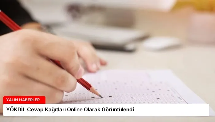 YÖKDİL Cevap Kağıtları Online Olarak Görüntülendi