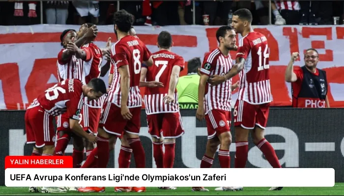 UEFA Avrupa Konferans Ligi’nde Olympiakos’un Zaferi