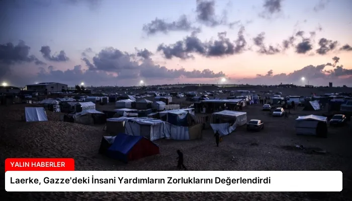 Laerke, Gazze’deki İnsani Yardımların Zorluklarını Değerlendirdi