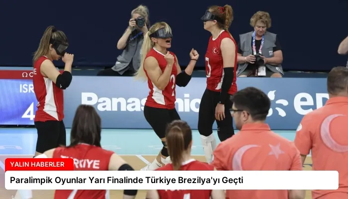Paralimpik Oyunlar Yarı Finalinde Türkiye Brezilya’yı Geçti