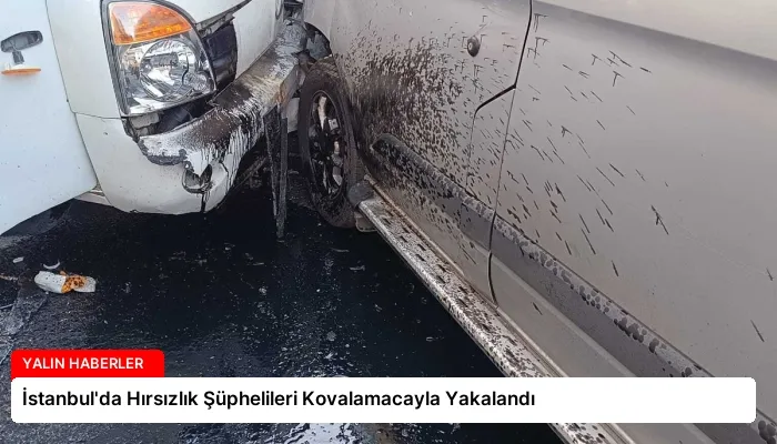 İstanbul’da Hırsızlık Şüphelileri Kovalamacayla Yakalandı