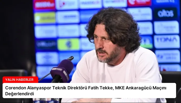 Corendon Alanyaspor Teknik Direktörü Fatih Tekke, MKE Ankaragücü Maçını Değerlendirdi